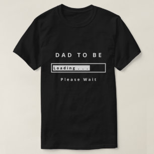 T-shirt Papa To Be - Chargement - Veuillez Patienter - Per