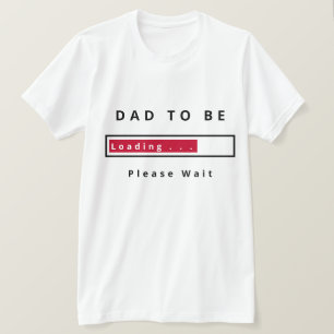 T-shirt Papa To Be - Chargement - Veuillez Patienter - Per