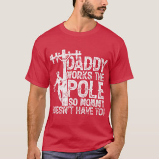 T-shirt Papa travaille sur le poteau pour que maman n'ait 