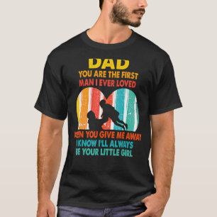 T-shirt Papa Tu Es Le Premier Homme Que J'Ai Jamais Aimé L