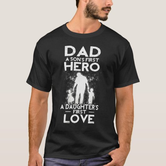T-shirt Papa Un Fils Premier Héros Une Fille Premier Amour (Devant)
