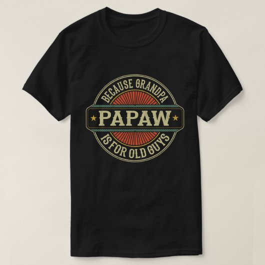 T-shirt Papaw parce que grand-père est pour Old Guys Fête  (Design devant)