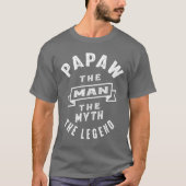 T-shirt Papaw The Man The Myth The Legend Daddy Don (Devant)