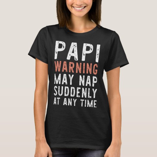 T-shirt Papi Warning May Nap Suddenly At Any Time Funny Si (Devant)