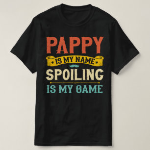 T-shirt Pappy Est Mon Nom Spoiling Est Mon Jeu Grand-Père
