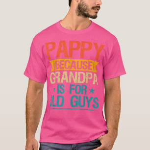 T-shirt Pappy Parce Que Grand-Père Est Pour Les Vieux Gars