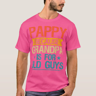 T-shirt Pappy Parce Que Grand-Père Est Pour Les Vieux Gars