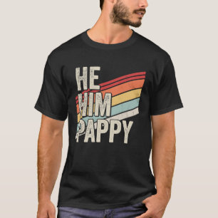 T-shirt Pappy  Valentine Quote  He Him Pappy