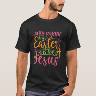 T-shirt Pâques De Lapin Silly Est Pour Jésus Joyeux Jour D