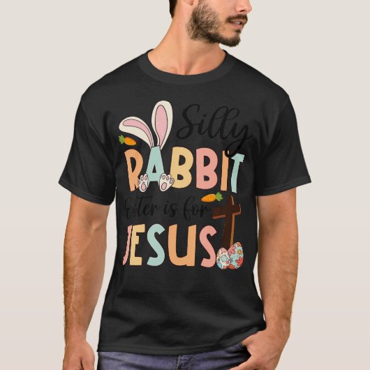 T-shirt Pâques De Lapin Silly Est Pour Jésus Religion Chré (Devant)