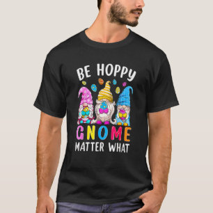 T-shirt Pâques Soyez heureux Gnome Matt Ce Printemps Pâque