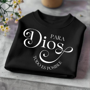 T-shirt Para Dios Todo Es Espagnol Chrétien