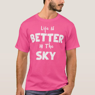 T-shirt Parachutage La Vie Est Mieux Dans Le Ciel - La Plo