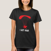 T-shirt Paramotor I Get HIgh Paramotor Pilot Paragliding P (Devant)