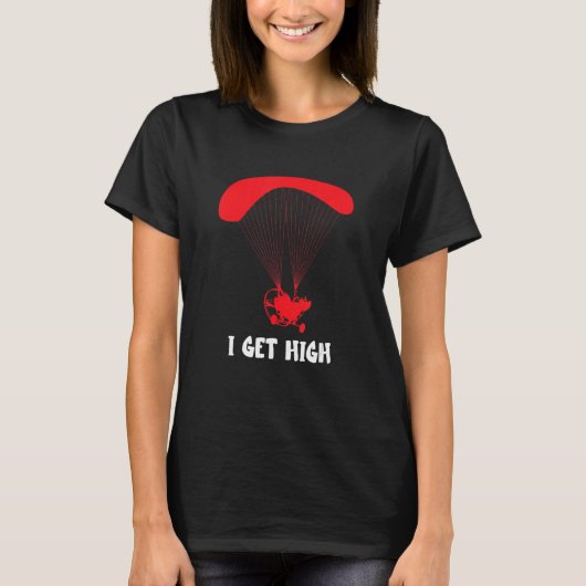 T-shirt Paramotor I Get HIgh Paramotor Pilot Paragliding P (Devant)