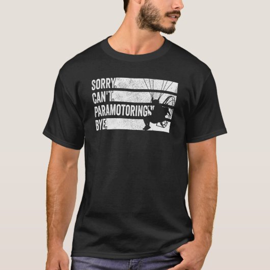 T-shirt Paramotor Pilot Désolé de ne pas pouvoir paramétre (Devant)