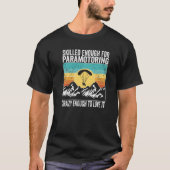 T-shirt Paramotor Pilot Skilled enough for Paramotoring Pr (Devant)