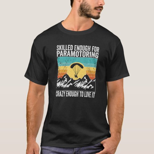 T-shirt Paramotor Pilot Skilled enough for Paramotoring Pr (Devant)