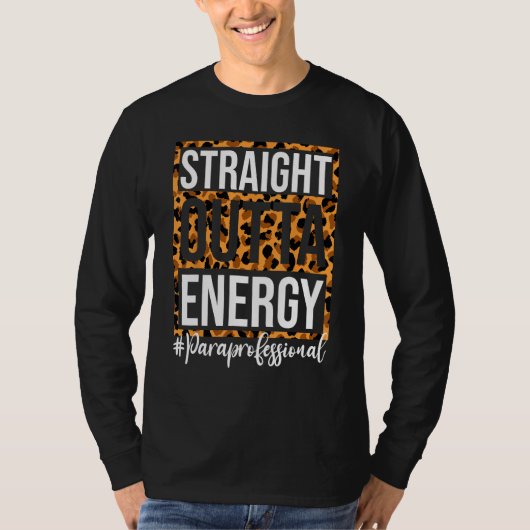 T-shirt Paraprofessional Straight Outta Energy Para Teache (Devant)