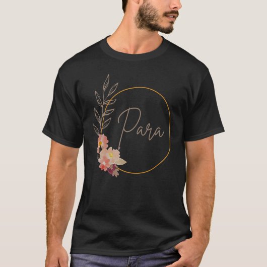 T-shirt Paraprofessional Teacher Aide Floral Para Life Tea (Devant)