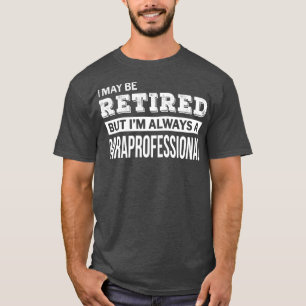 T-shirt Paraprofessionnel retraité Drôle cadeau de retra