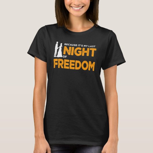 T-shirt parce que c'est ma dernière nuit de liberté enterr (Devant)