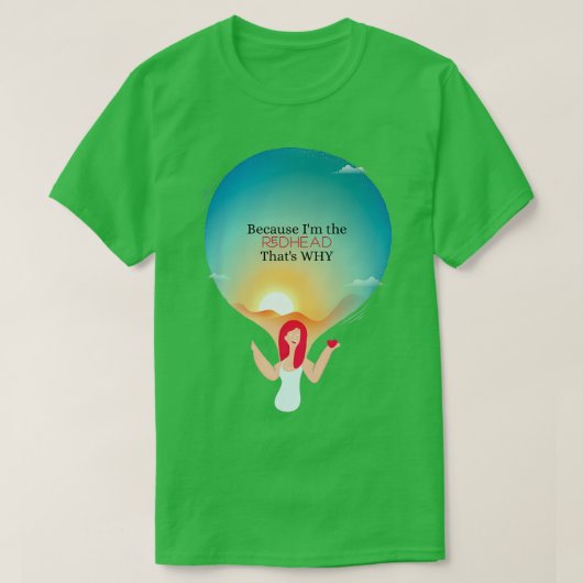 T-shirt Parce que Ix27m la rousse que x27s pourquoi (Design devant)