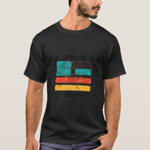 T-shirt Parce Que Je Le Poisson Retro Vintage Dit Fashing