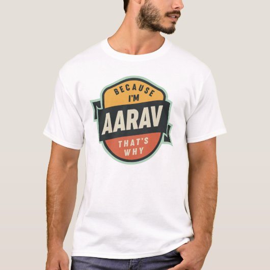 T-shirt Parce que je suis Aarav C'est pourquoi le nom Aara (Devant)