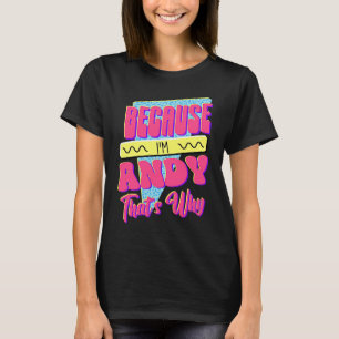 T-shirt Parce que je suis Andy, c'est pourquoi