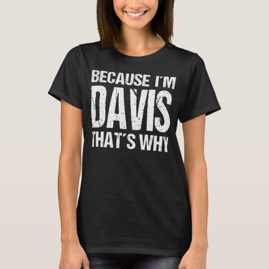 T-SHIRT PARCE QUE JE SUIS DAVIS, C'EST POURQUOI S'AMUSER (Devant)