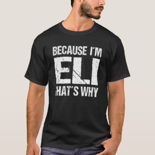 T-shirt PARCE QUE JE SUIS ELI C'EST POURQUOI Amusant