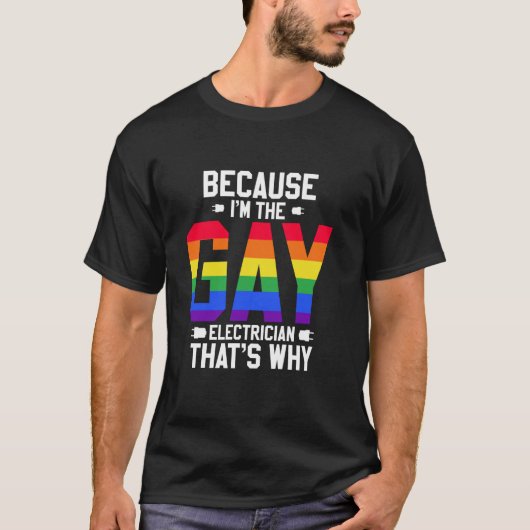 T-shirt Parce que je suis Gay Electrician Engineering Fier (Devant)