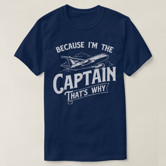 T-shirt Parce Que Je Suis Le Capitaine C'Est Pourquoi Aéro (Design devant)