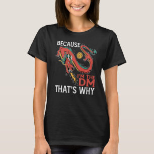 T-shirt Parce que je suis le Dm C'est pourquoi