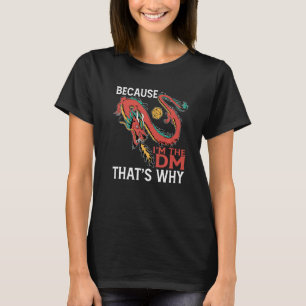 T-shirt Parce que je suis le Dm C'est pourquoi