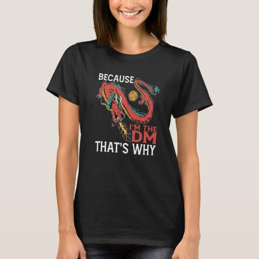 T-shirt Parce que je suis le Dm C'est pourquoi (Devant)