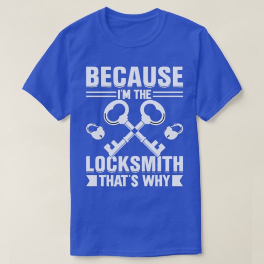 T-shirt Parce que je suis Locksmith Thats Why 1 (Design devant)