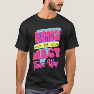 T-shirt Parce que je suis Macy voilà pourquoi