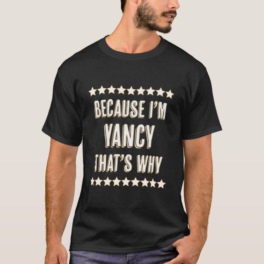 T-shirt Parce que JE SUIS Yancy T'S Pourquoi Nom (Devant)