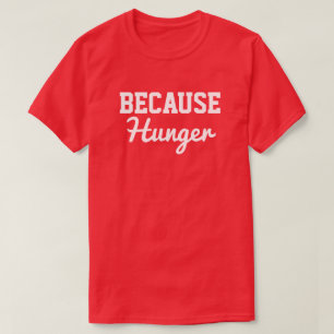 T-shirt Parce que la faim