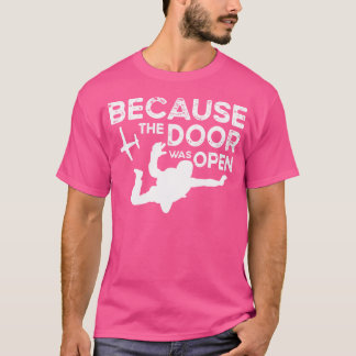 T-shirt Parce Que La Porte Était Ouverte Skydiving Parachu