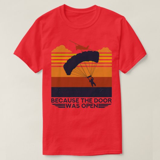 T-shirt Parce que la porte était un cadeau de parachutisme (Design devant)