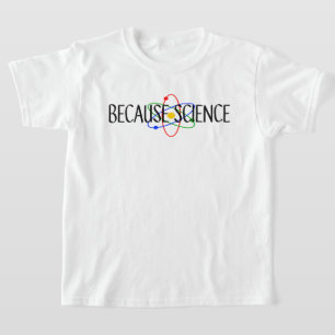 T-Shirt Parce que la Science