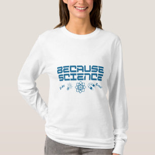 T-shirt Parce que la science