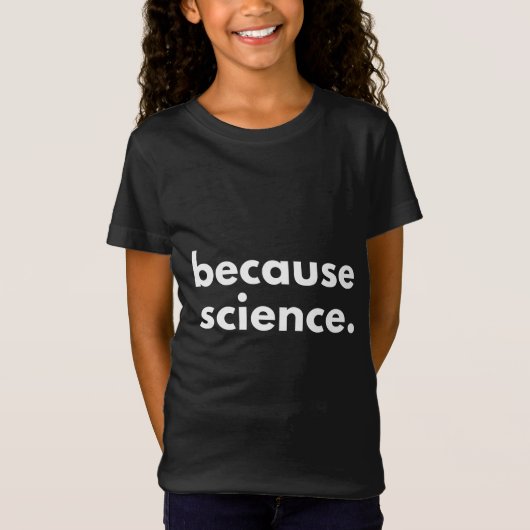 T-Shirt Parce que la science (Devant)