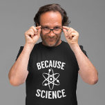 T-shirt Parce que la science<br><div class="desc">Parce que la science</div>