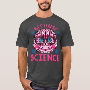 T-shirt Parce que la science 2