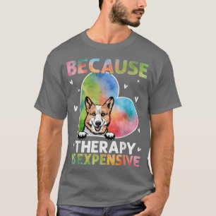 T-shirt Parce Que La Thérapie Est Un Cadeau Corgi Épensif
