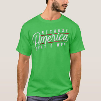 T-shirt Parce que l'Amérique, c'est pourquoi